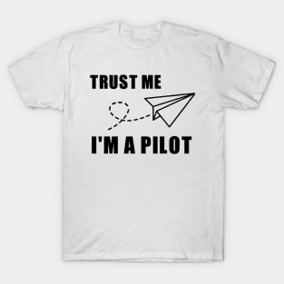 Trust Me. I'm a Pilot. T-Shirt